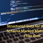 Structured Data for AEO: Why Schema Markup Matters More Than Ever